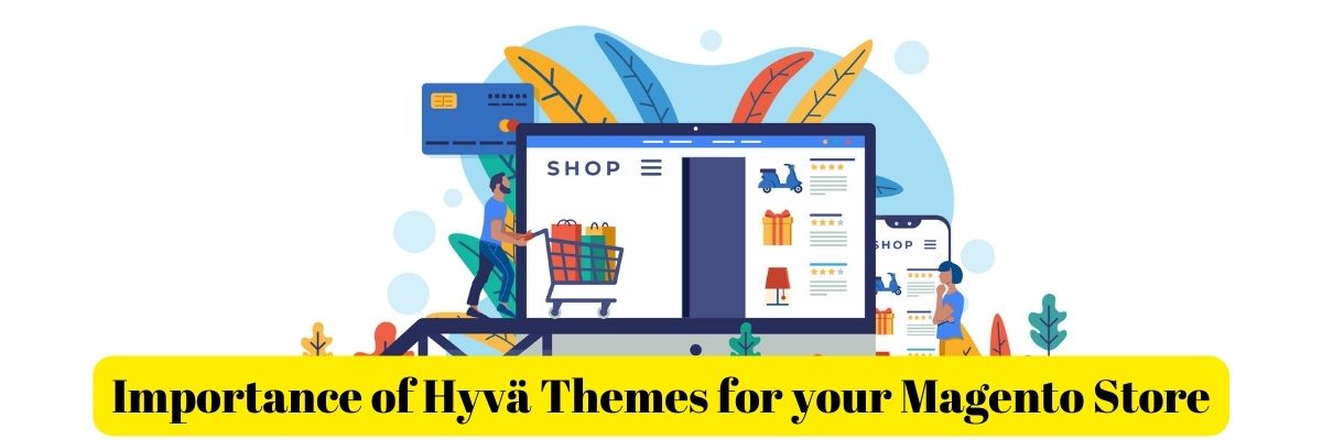 Importance of Hyvä Themes for your Magento Store