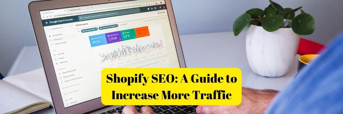 Shopify SEO: A Guide to Increase More Traffic